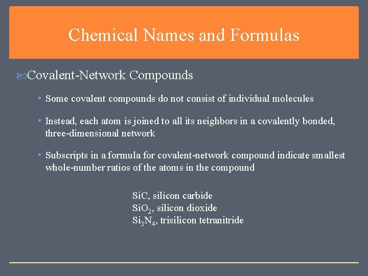 Chemical Names and Formulas Covalent-Network Compounds • Some covalent compounds do not consist of