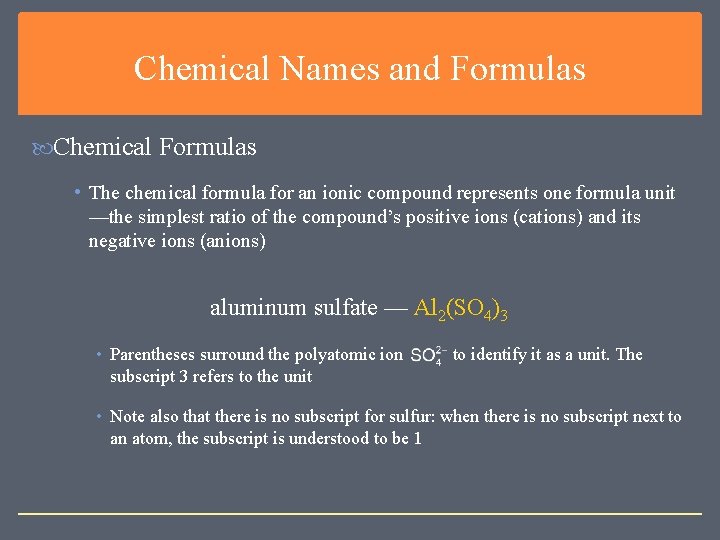 Chemical Names and Formulas Chemical Formulas • The chemical formula for an ionic compound