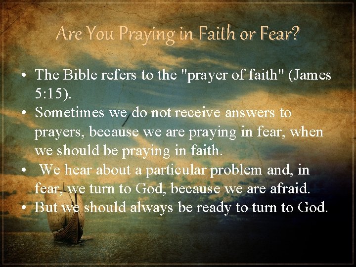 Are You Praying in Faith or Fear? • The Bible refers to the "prayer