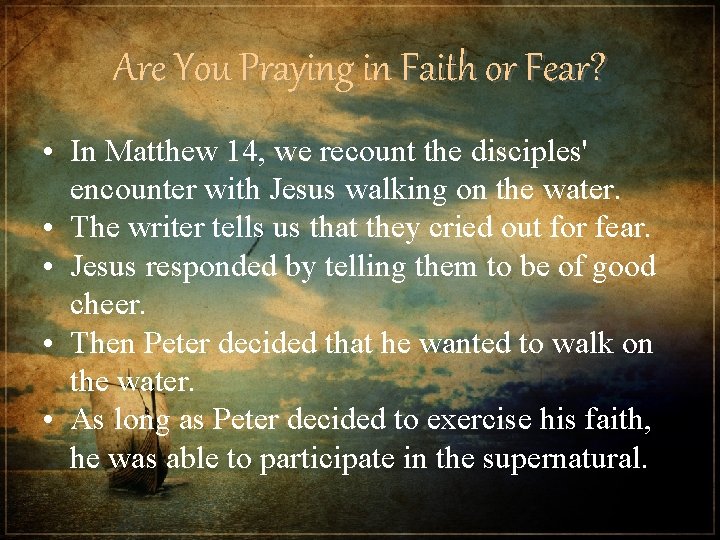 Are You Praying in Faith or Fear? • In Matthew 14, we recount the