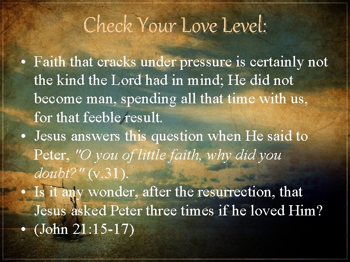Check Your Love Level: • Faith that cracks under pressure is certainly not the