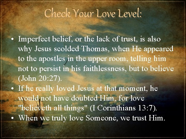 Check Your Love Level: • Imperfect belief, or the lack of trust, is also