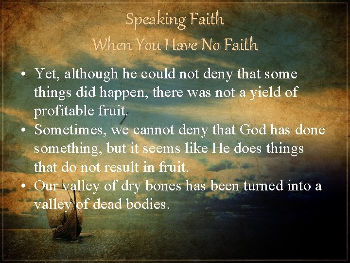 Speaking Faith When You Have No Faith • Yet, although he could not deny