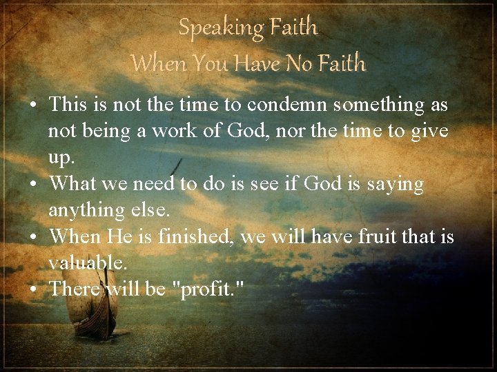 Speaking Faith When You Have No Faith • This is not the time to