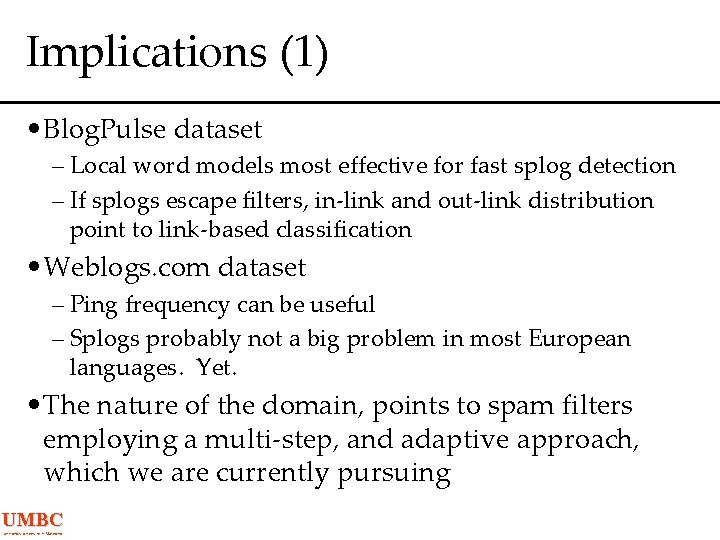 Implications (1) • Blog. Pulse dataset – Local word models most effective for fast