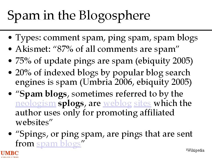 Spam in the Blogosphere • Types: comment spam, ping spam, spam blogs • Akismet: