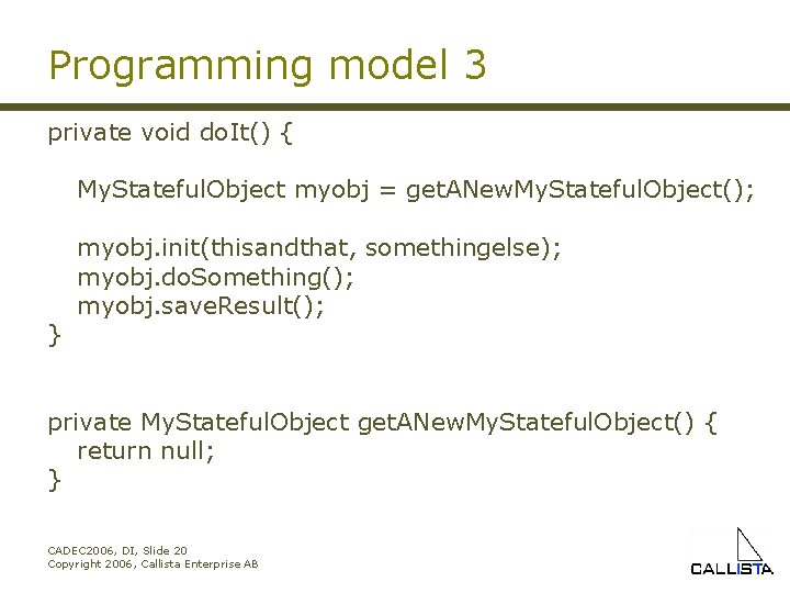 Programming model 3 private void do. It() { My. Stateful. Object myobj = get.