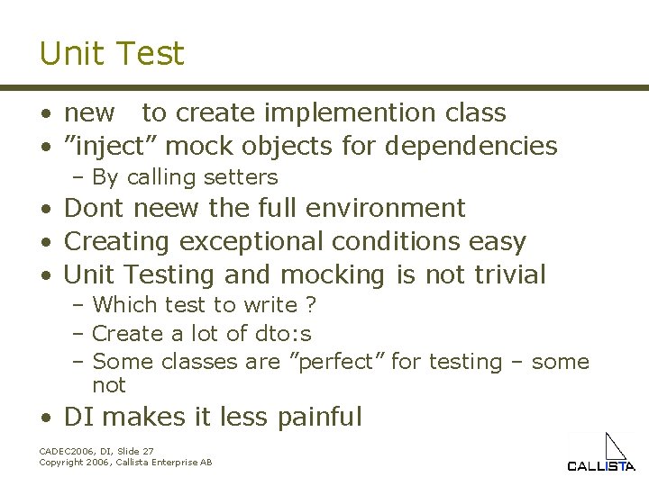 Unit Test • new to create implemention class • ”inject” mock objects for dependencies