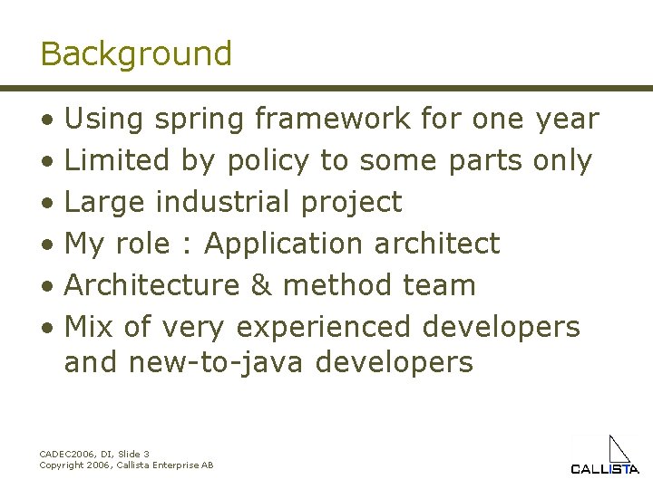Background • Using spring framework for one year • Limited by policy to some