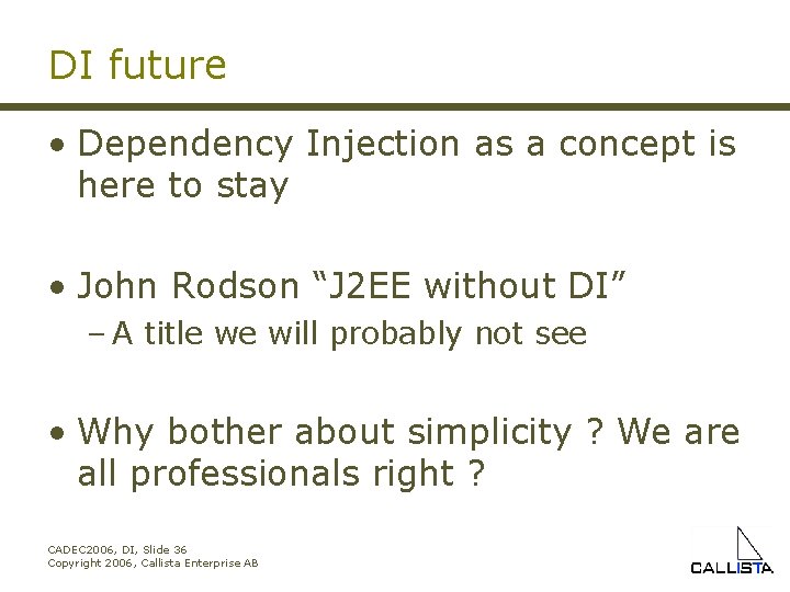 DI future • Dependency Injection as a concept is here to stay • John