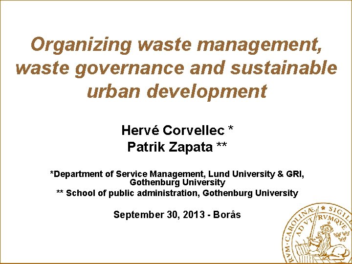 Organizing waste management, waste governance and sustainable urban development Hervé Corvellec * Patrik Zapata