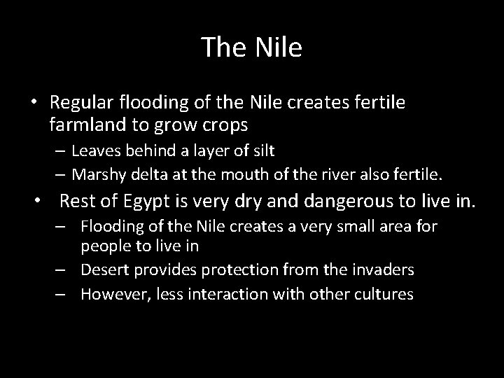 The Nile • Regular flooding of the Nile creates fertile farmland to grow crops