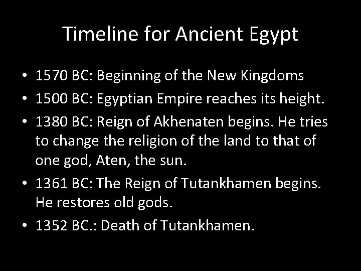Timeline for Ancient Egypt • 1570 BC: Beginning of the New Kingdoms • 1500