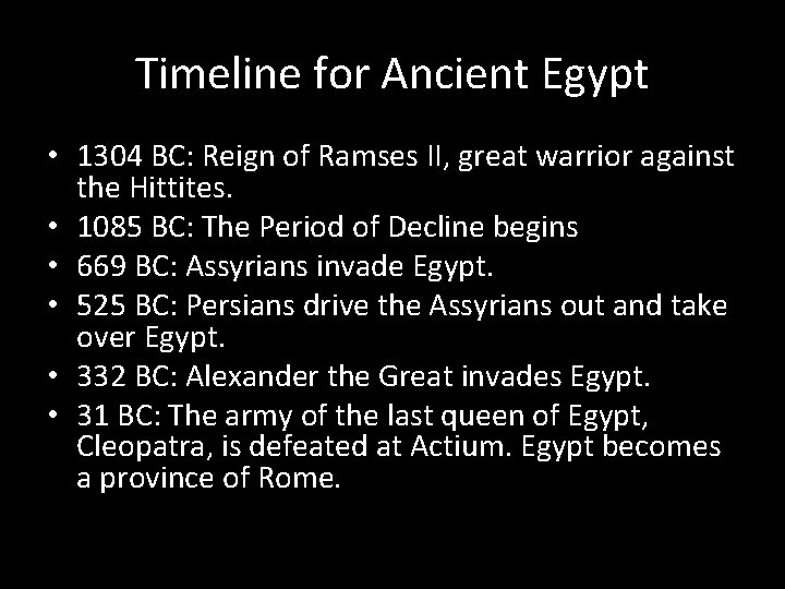 Timeline for Ancient Egypt • 1304 BC: Reign of Ramses II, great warrior against