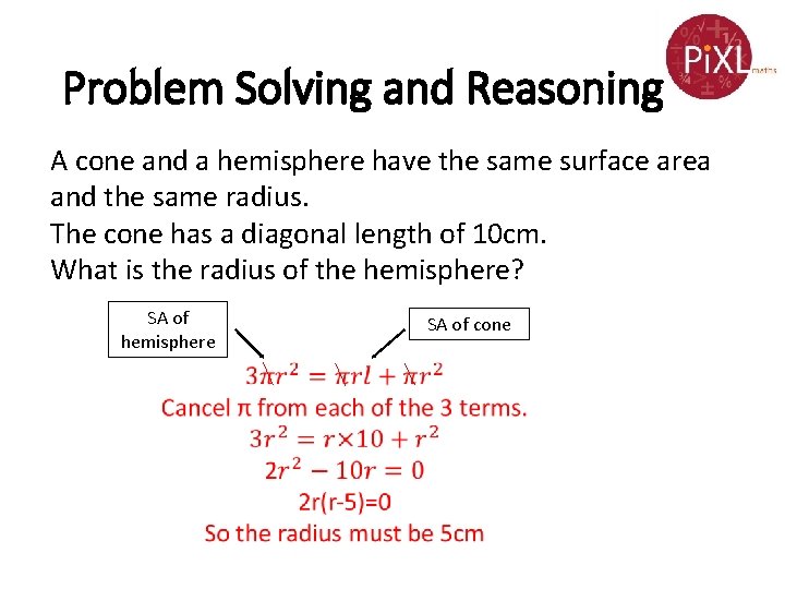 Problem Solving and Reasoning A cone and a hemisphere have the same surface area