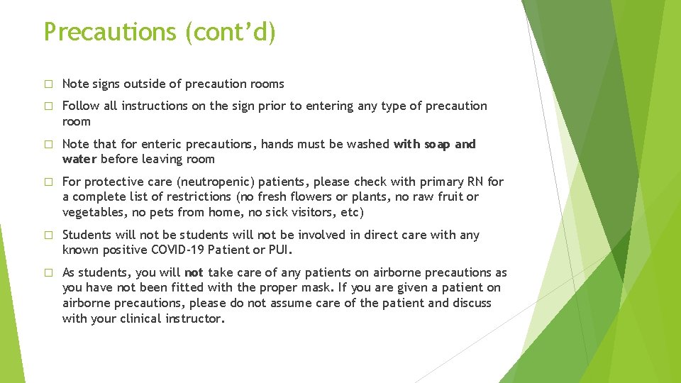 Precautions (cont’d) � Note signs outside of precaution rooms � Follow all instructions on