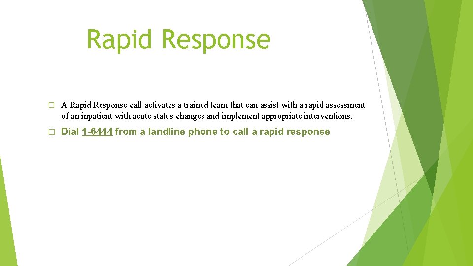 Rapid Response � A Rapid Response call activates a trained team that can assist