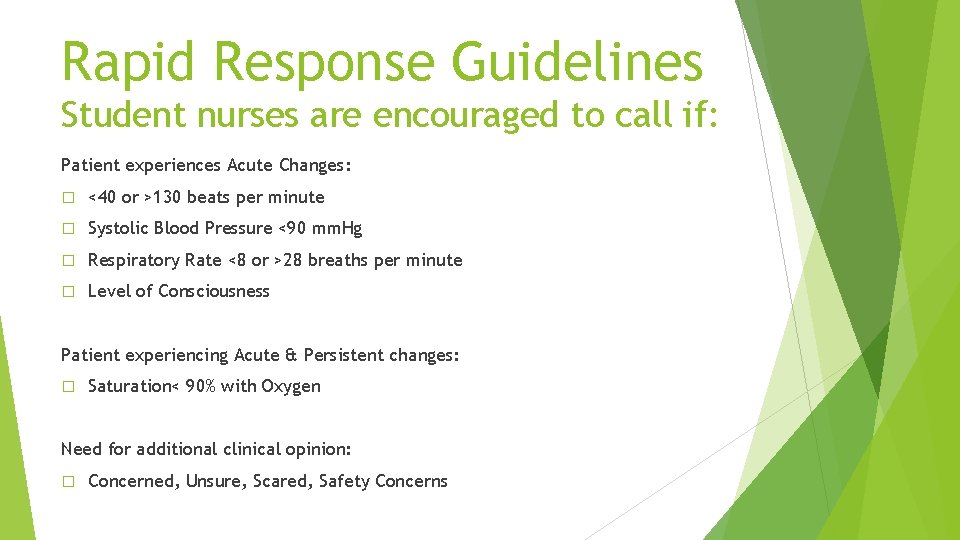 Rapid Response Guidelines Student nurses are encouraged to call if: Patient experiences Acute Changes: