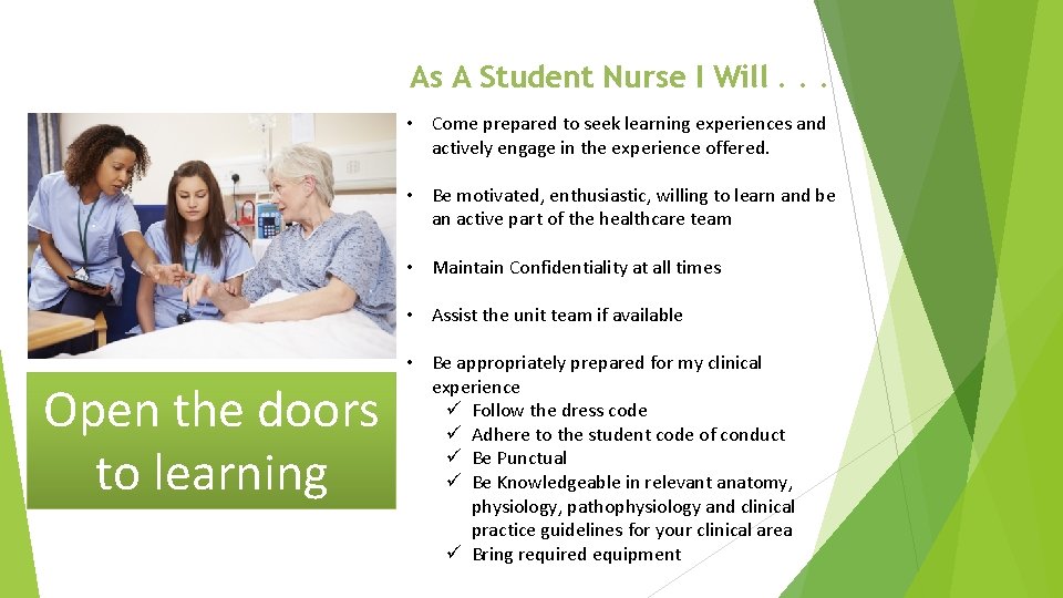 As A Student Nurse I Will. . . • Come prepared to seek learning