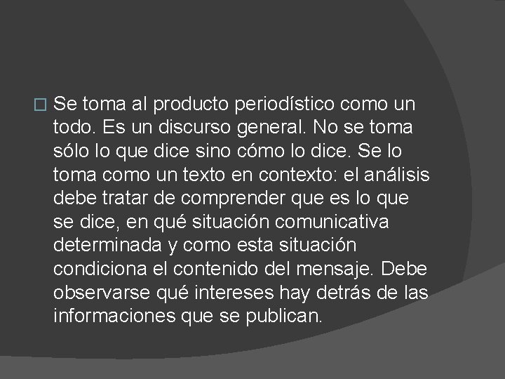 � Se toma al producto periodístico como un todo. Es un discurso general. No