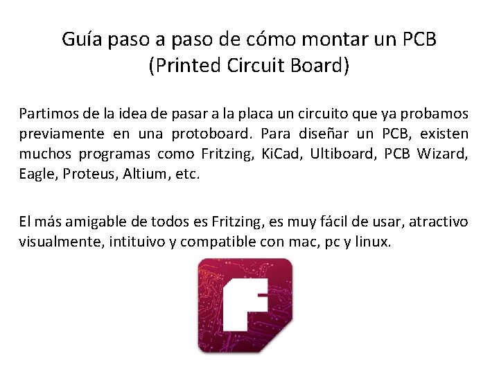 Guía paso de cómo montar un PCB (Printed Circuit Board) Partimos de la idea
