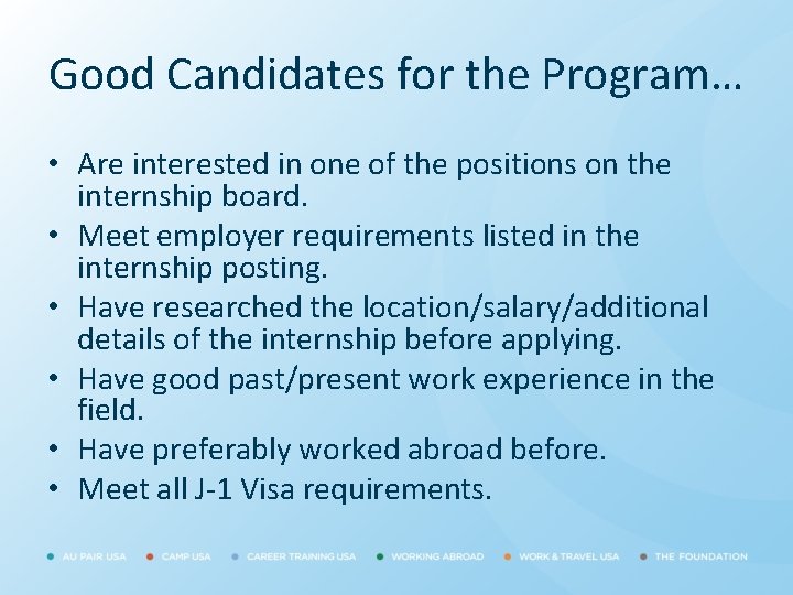 Good Candidates for the Program… • Are interested in one of the positions on