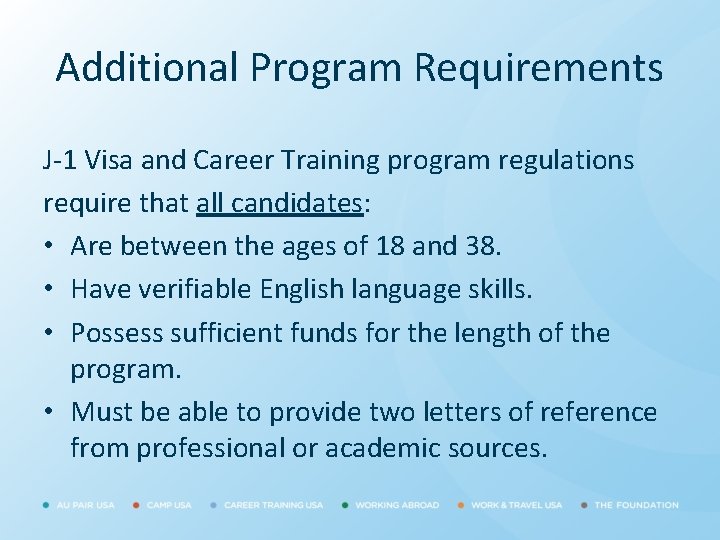 Additional Program Requirements J-1 Visa and Career Training program regulations require that all candidates: