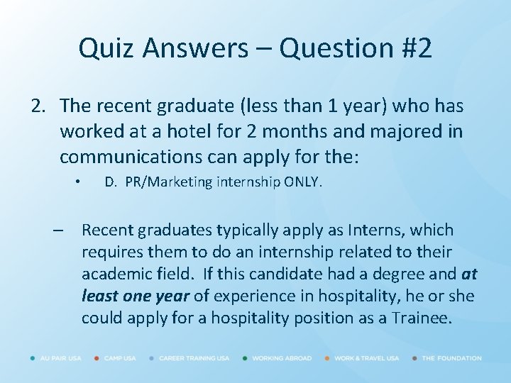 Quiz Answers – Question #2 2. The recent graduate (less than 1 year) who
