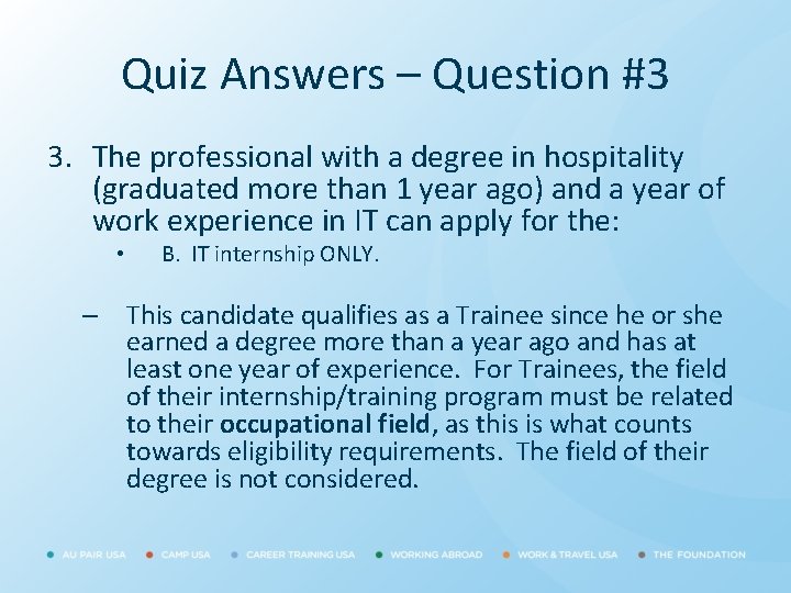 Quiz Answers – Question #3 3. The professional with a degree in hospitality (graduated