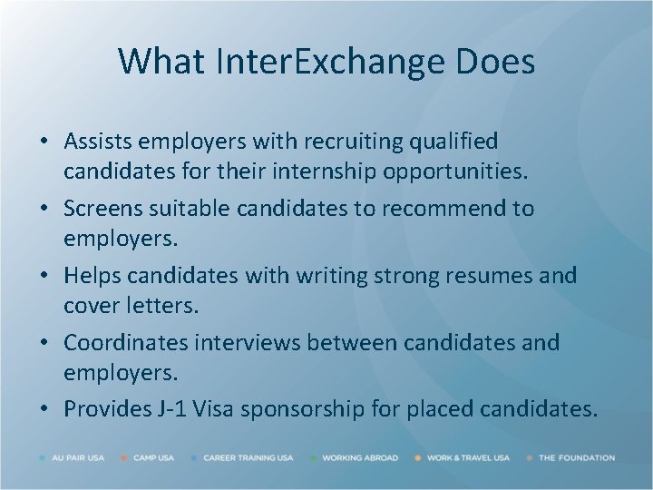 What Inter. Exchange Does • Assists employers with recruiting qualified candidates for their internship