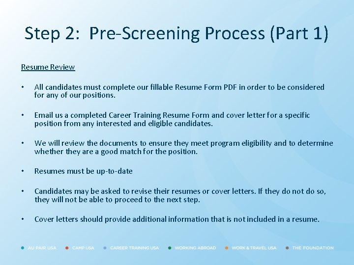 Step 2: Pre-Screening Process (Part 1) Resume Review • All candidates must complete our