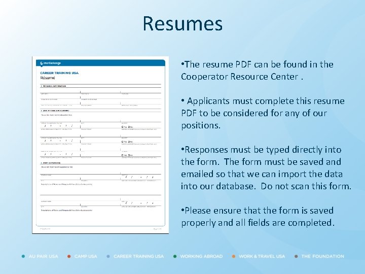 Resumes • The resume PDF can be found in the Cooperator Resource Center. •