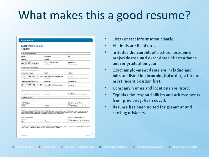 What makes this a good resume? • • Lists contact information clearly. All fields