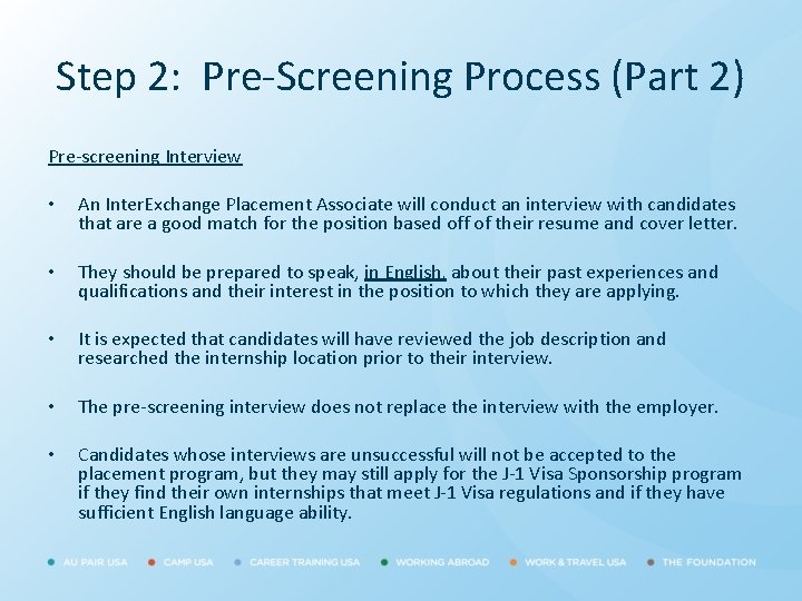 Step 2: Pre-Screening Process (Part 2) Pre-screening Interview • An Inter. Exchange Placement Associate