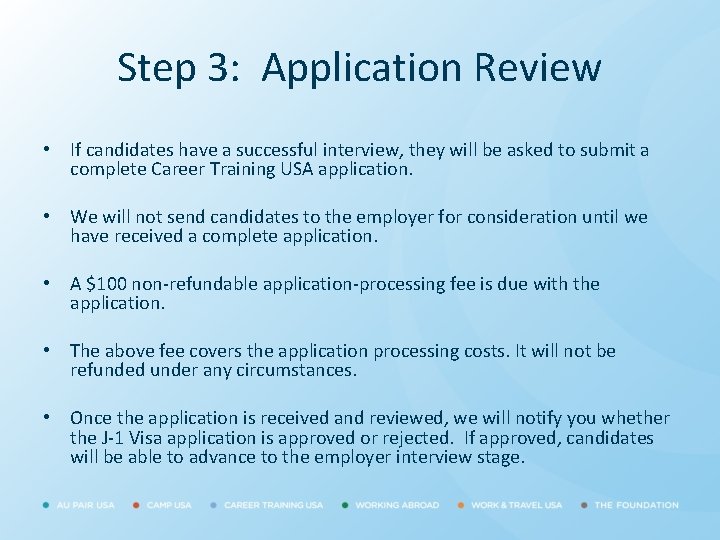 Step 3: Application Review • If candidates have a successful interview, they will be