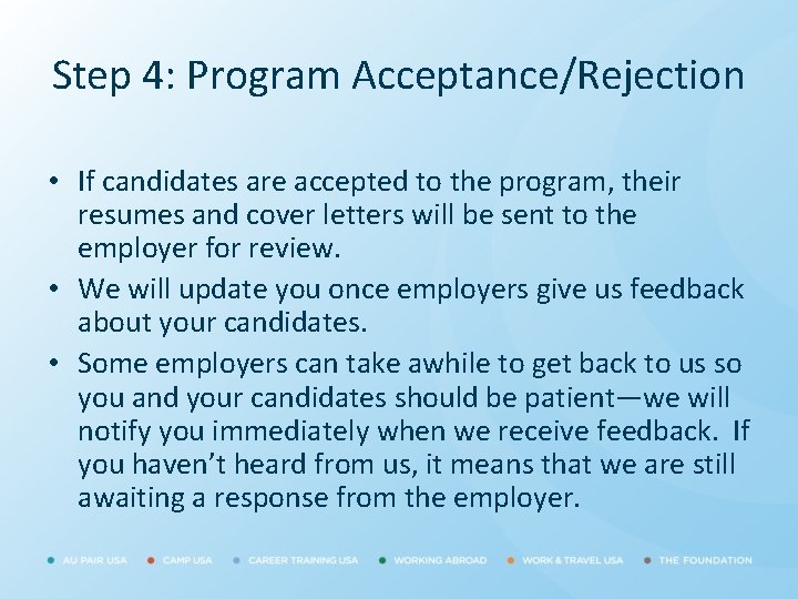 Step 4: Program Acceptance/Rejection • If candidates are accepted to the program, their resumes