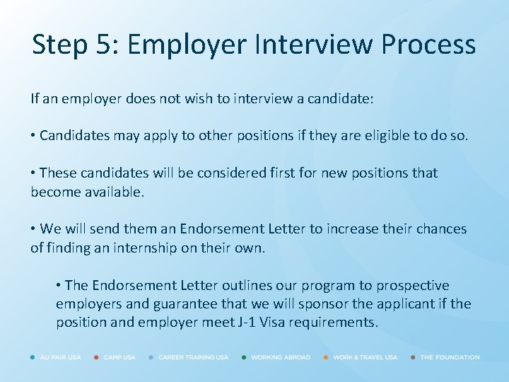 Step 5: Employer Interview Process If an employer does not wish to interview a