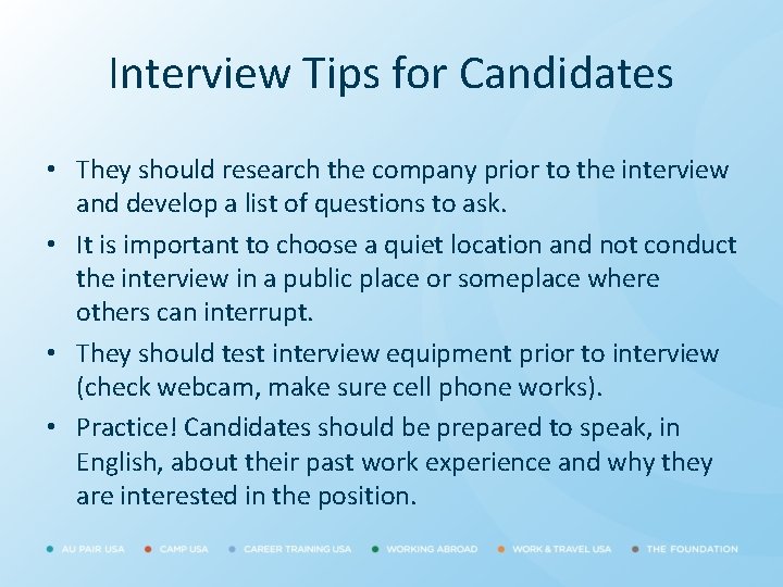 Interview Tips for Candidates • They should research the company prior to the interview