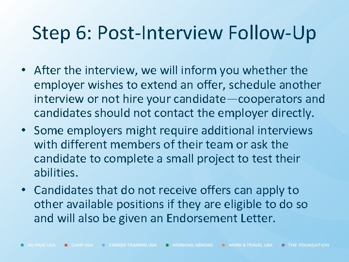 Step 6: Post-Interview Follow-Up • After the interview, we will inform you whether the