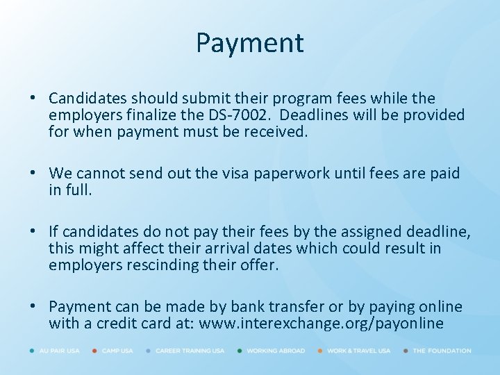 Payment • Candidates should submit their program fees while the employers finalize the DS-7002.