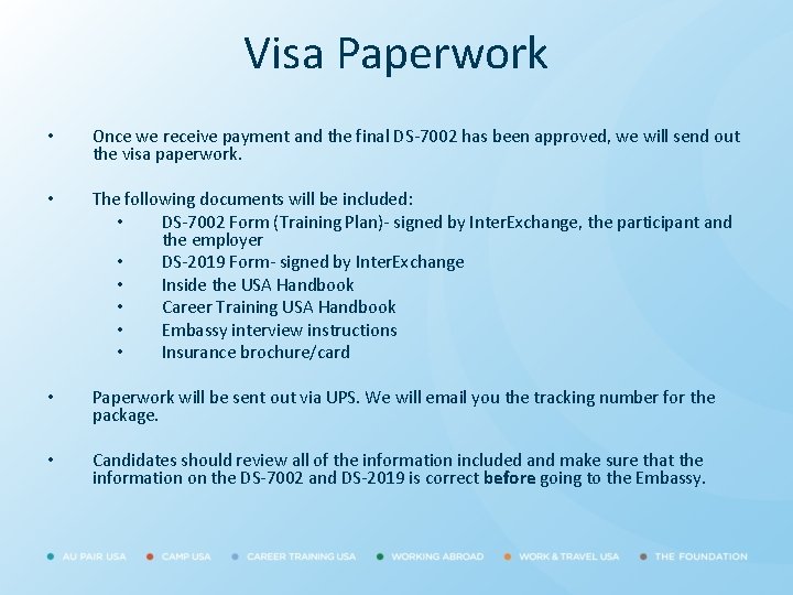 Visa Paperwork • Once we receive payment and the final DS-7002 has been approved,