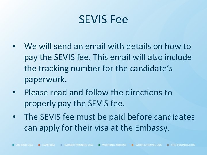SEVIS Fee • We will send an email with details on how to pay