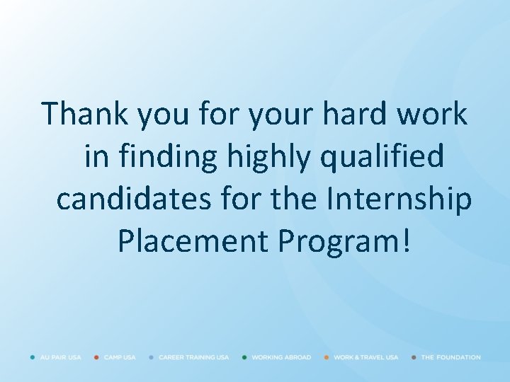 Thank you for your hard work in finding highly qualified candidates for the Internship