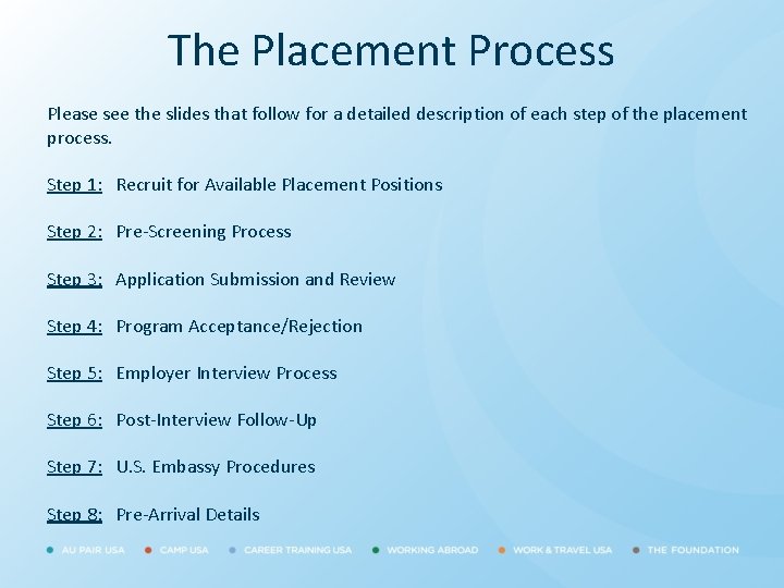 The Placement Process Please see the slides that follow for a detailed description of