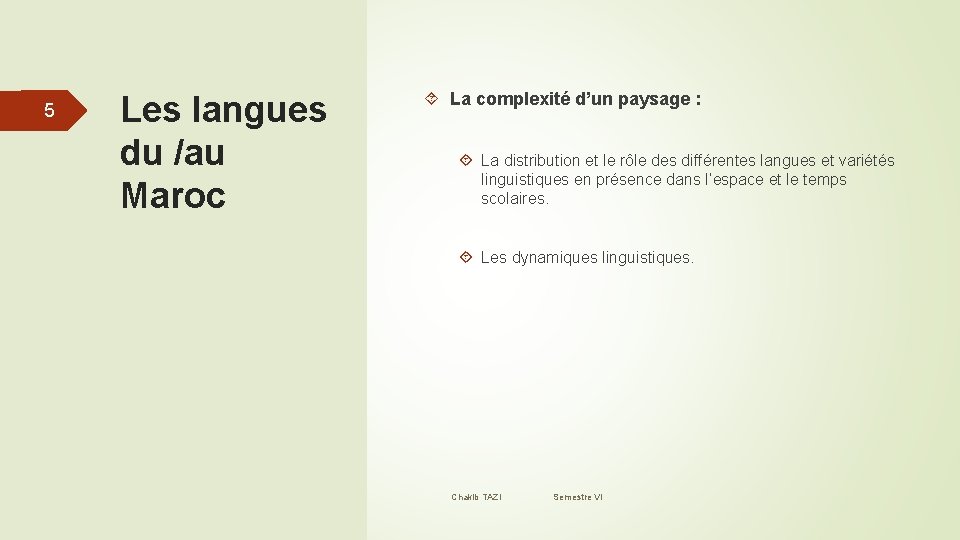 5 Les langues du /au Maroc La complexité d’un paysage : La distribution et