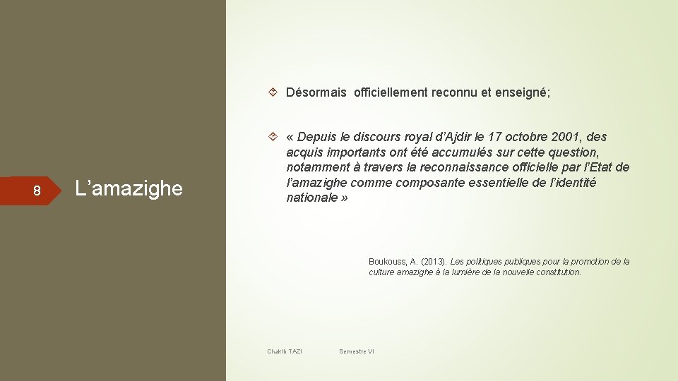  Désormais officiellement reconnu et enseigné; 8 L’amazighe « Depuis le discours royal d’Ajdir