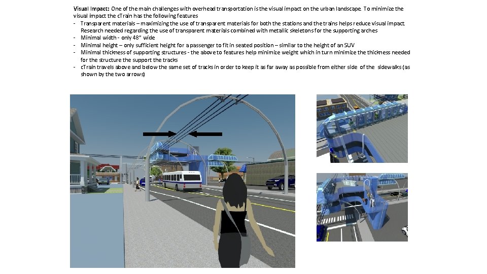 Visual Impact: One of the main challenges with overhead transportation is the visual impact