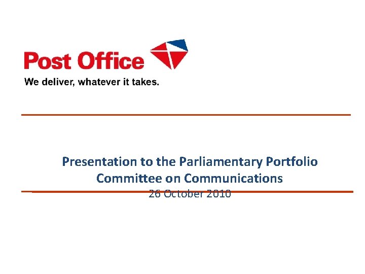 Presentation to the Parliamentary Portfolio Committee on Communications 26 October 2010 