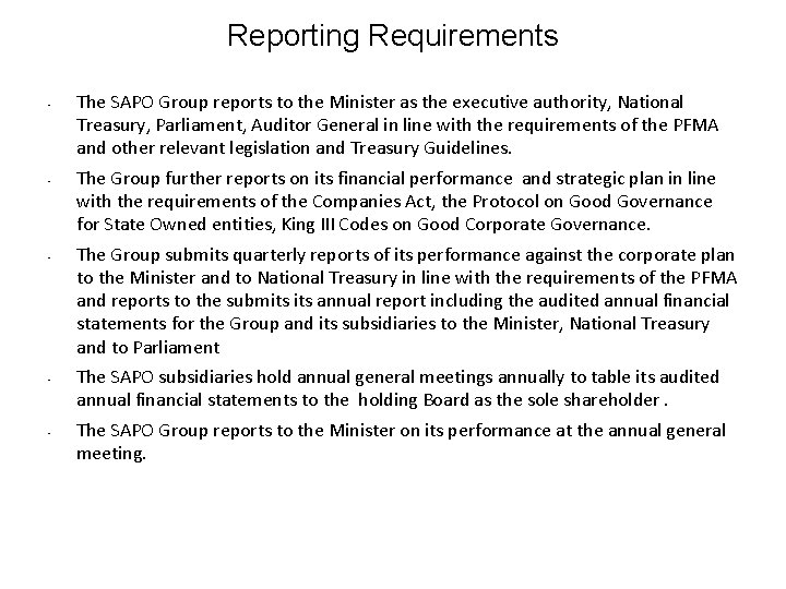 Reporting Requirements • • • The SAPO Group reports to the Minister as the