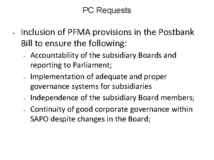 PC Requests • Inclusion of PFMA provisions in the Postbank Bill to ensure the